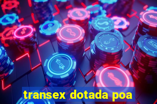 transex dotada poa